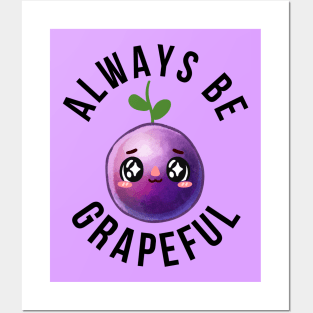 ALWAYS BE GRAPEFUL Posters and Art